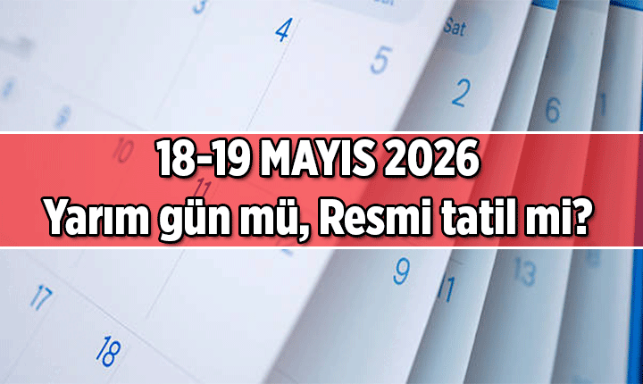Yarın Okullar Tatil Mi, 18 Mayıs Yarım Gün Mü?