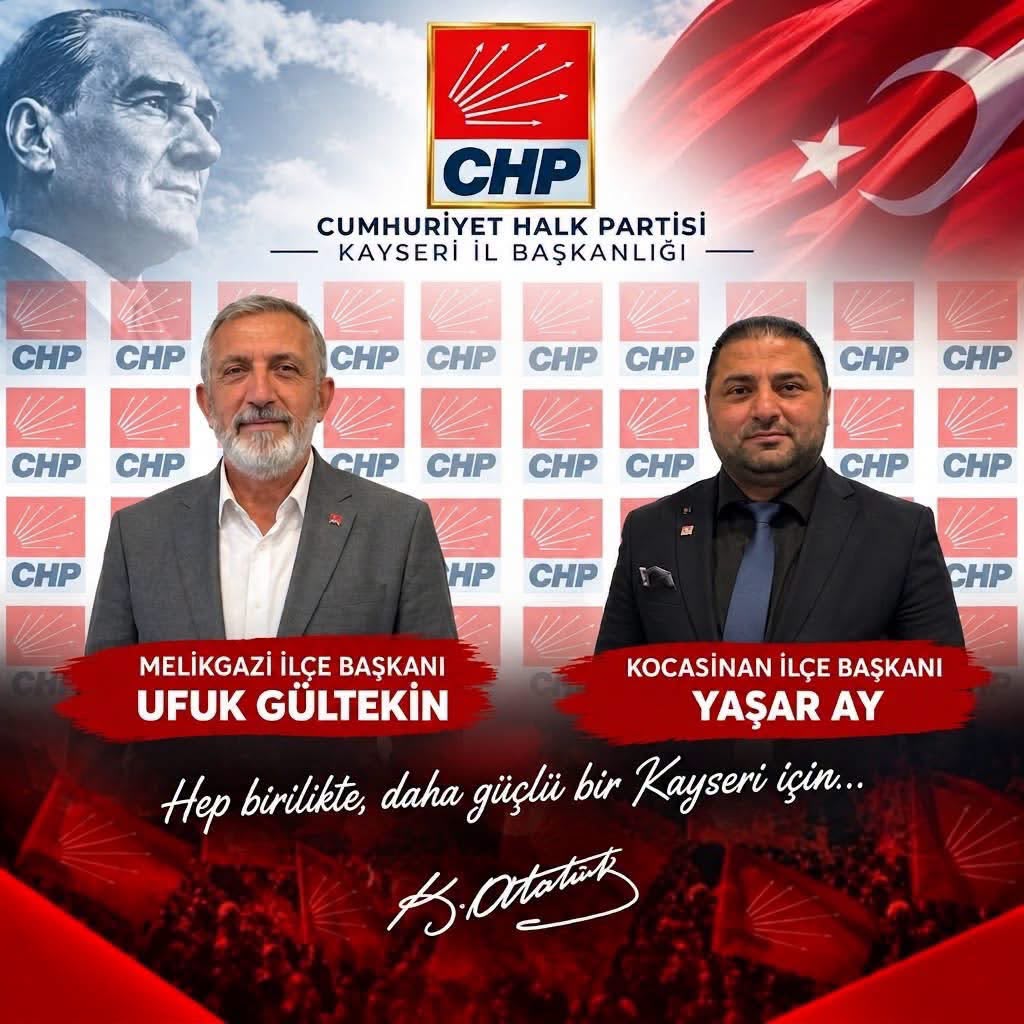 CHP’de Melikgazi ve Kocasinan İlçe Başkanları Görevden Alındı